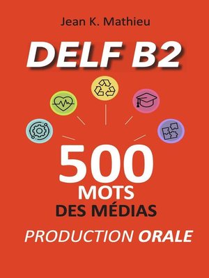 cover image of DELF B2 Production Orale--500 mots des médias